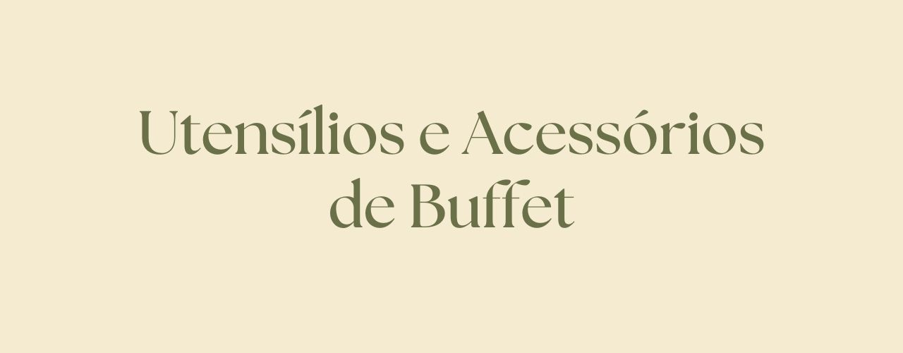 Utensílios e Acessórios de Buffet