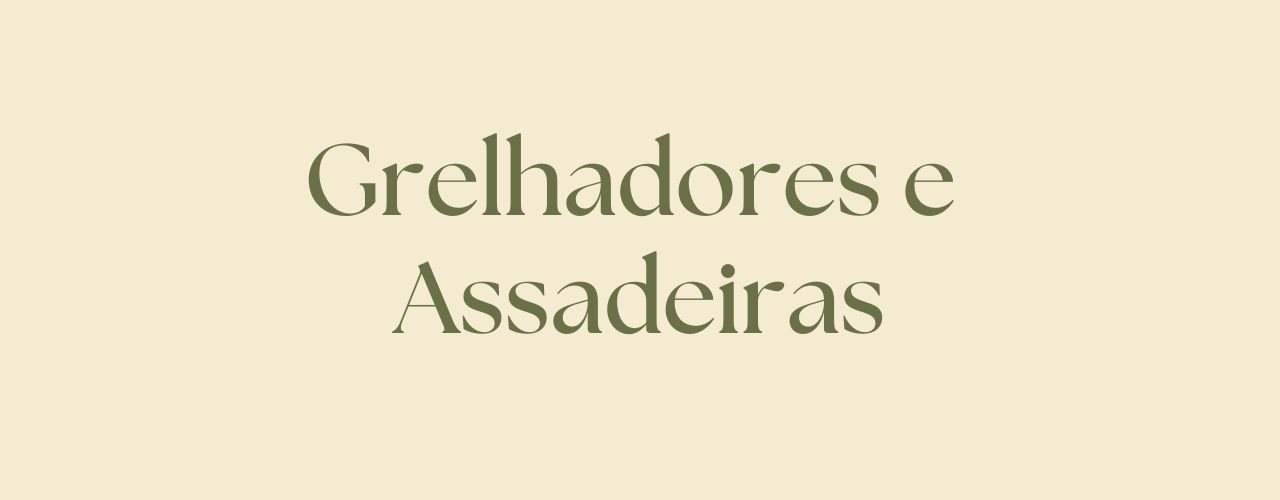 Grelhadores e Assadeiras