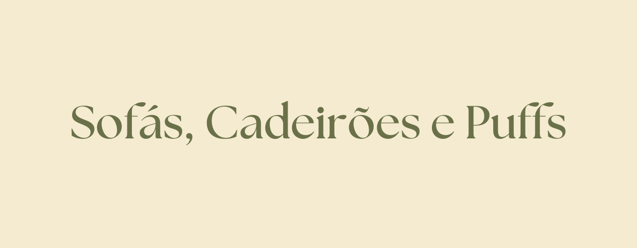 Sofás, Cadeirões e Puffs